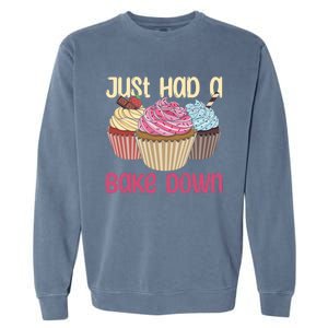 Just Had A Bake Down Quote Cake Decorator Gift Garment-Dyed Sweatshirt