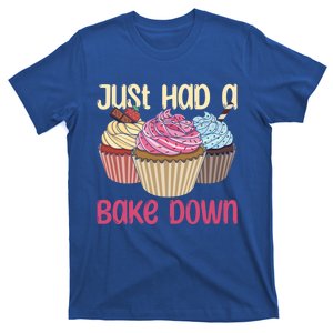 Just Had A Bake Down Quote Cake Decorator Gift T-Shirt