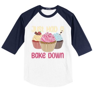 Just Had A Bake Down Quote Cake Decorator Gift Baseball Sleeve Shirt