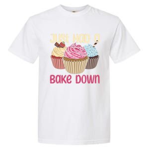 Just Had A Bake Down Quote Cake Decorator Gift Garment-Dyed Heavyweight T-Shirt