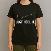 Just Hodl Bitcoin I Cool Btc Bitcoin T-Shirt