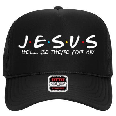 Jesus HeLl Be There For You Parody Funny Christians Gift High Crown Mesh Back Trucker Hat