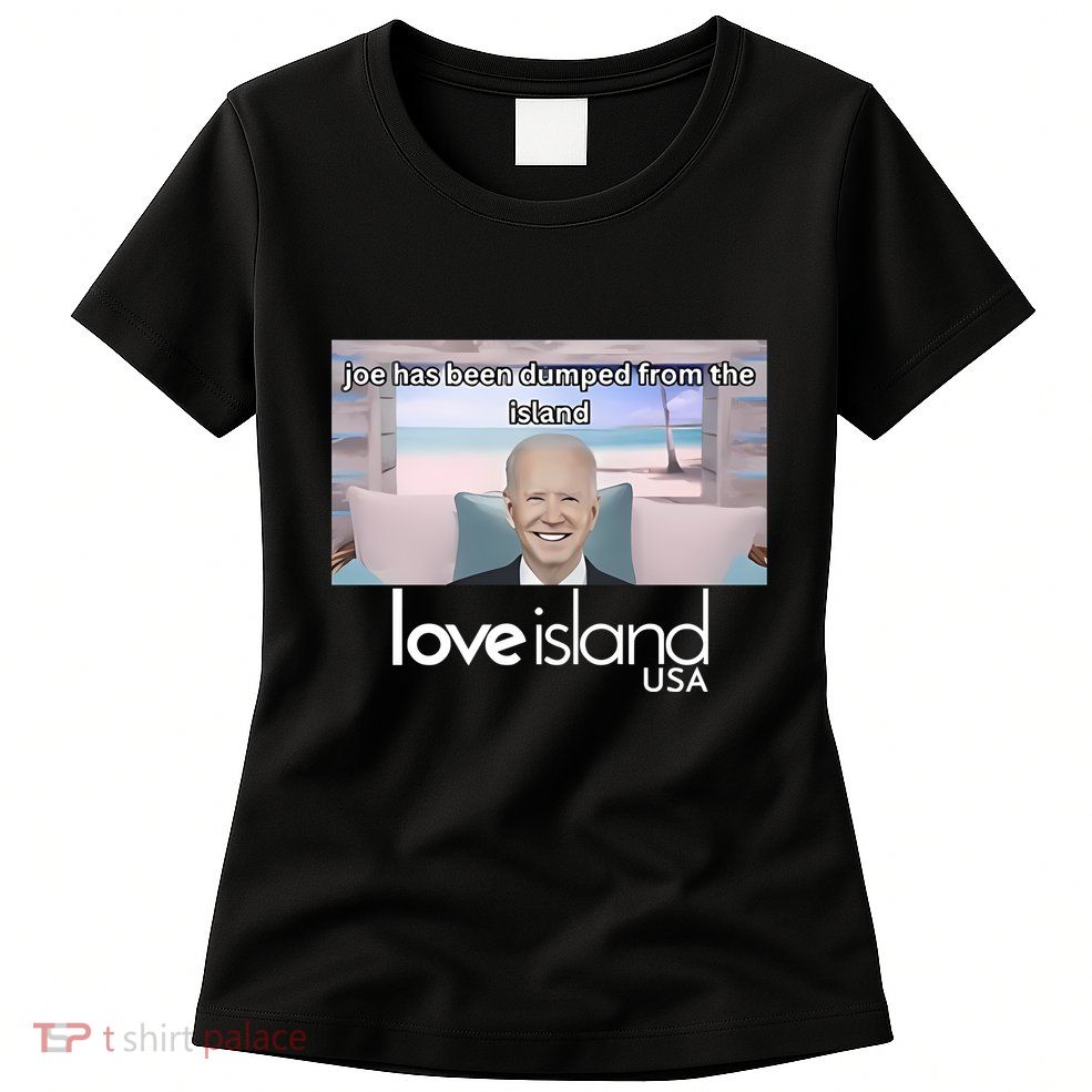 Joe Has Been Dumped From The Island Love Island Usa Women's T-Shirt