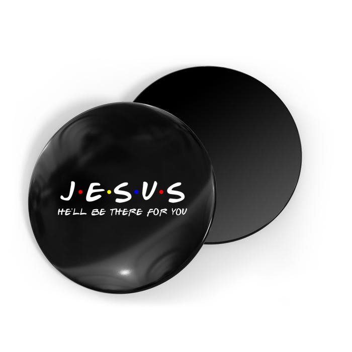 Jesus He'll Be There For You Christian Magnet