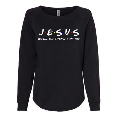 Jesus He'll Be There For You Christian Womens California Wash Sweatshirt