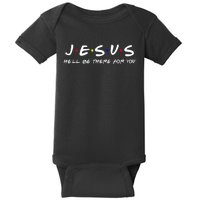 Jesus He'll Be There For You Christian Baby Bodysuit