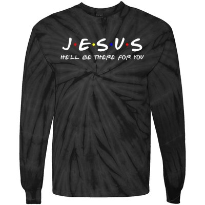 Jesus He'll Be There For You Christian Tie-Dye Long Sleeve Shirt