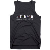 Jesus He'll Be There For You Christian Tank Top