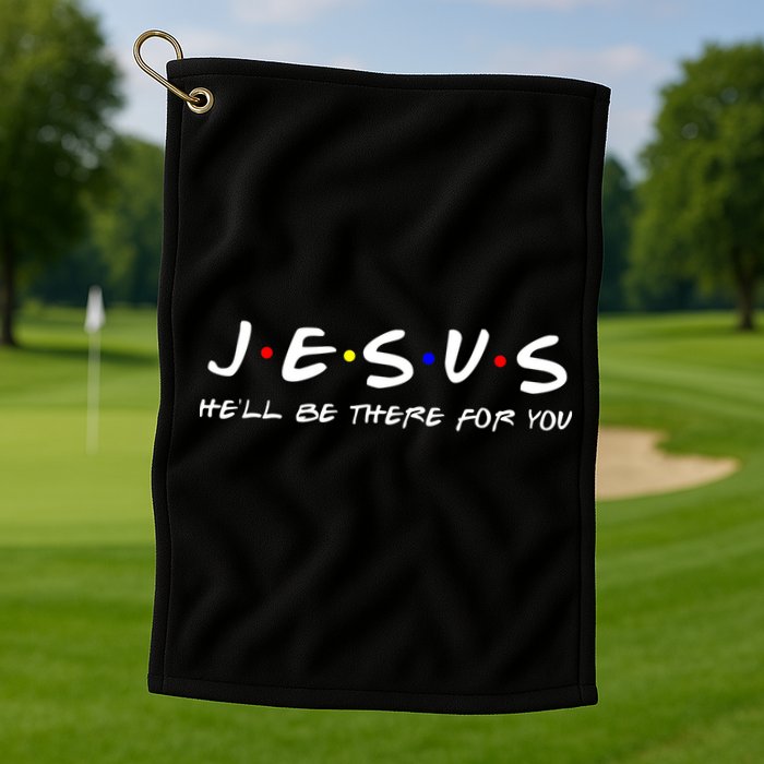 Jesus He'll Be There For You Christian Golf Towel