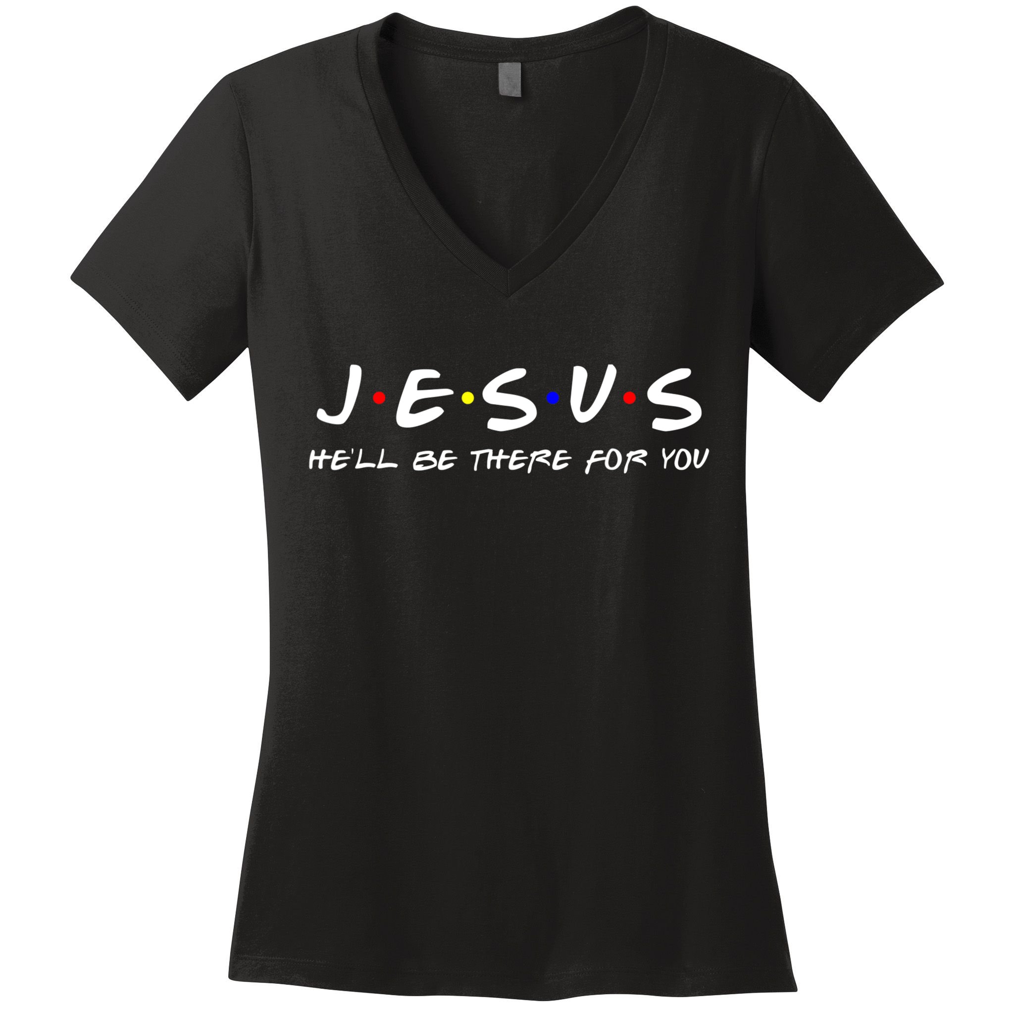 Jesus He'll Be There For You Christian Women's V-Neck T-Shirt