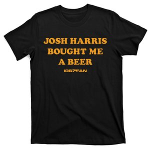 Josh Harris Bought Me A Beer T-Shirt