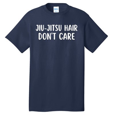 Jiu-Jitsu Hair Don't Care Funny Jiu-Jitsu Hair Tall T-Shirt