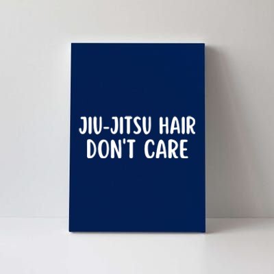 Jiu-Jitsu Hair Don't Care Funny Jiu-Jitsu Hair Canvas