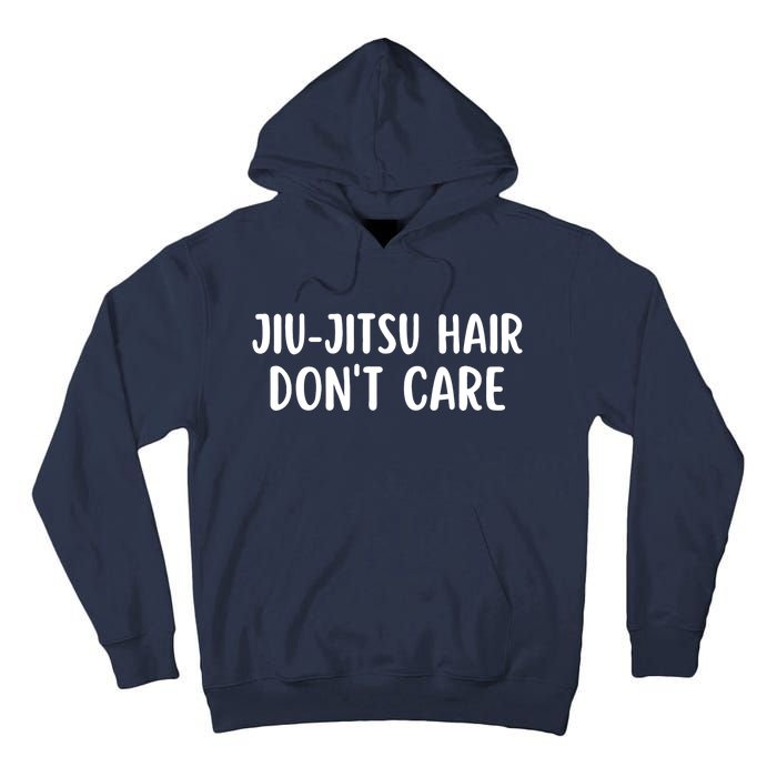 Jiu-Jitsu Hair Don't Care Funny Jiu-Jitsu Hair Tall Hoodie