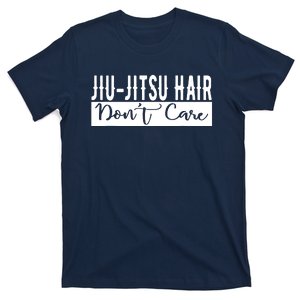 JiuJitsu Hair Don't Care BJJ MMA Funny Fight Champion Tees T-Shirt