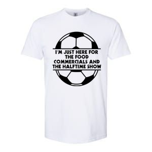 Just Here For The Food Commercials And Halftime Show Soccer Gift Softstyle CVC T-Shirt