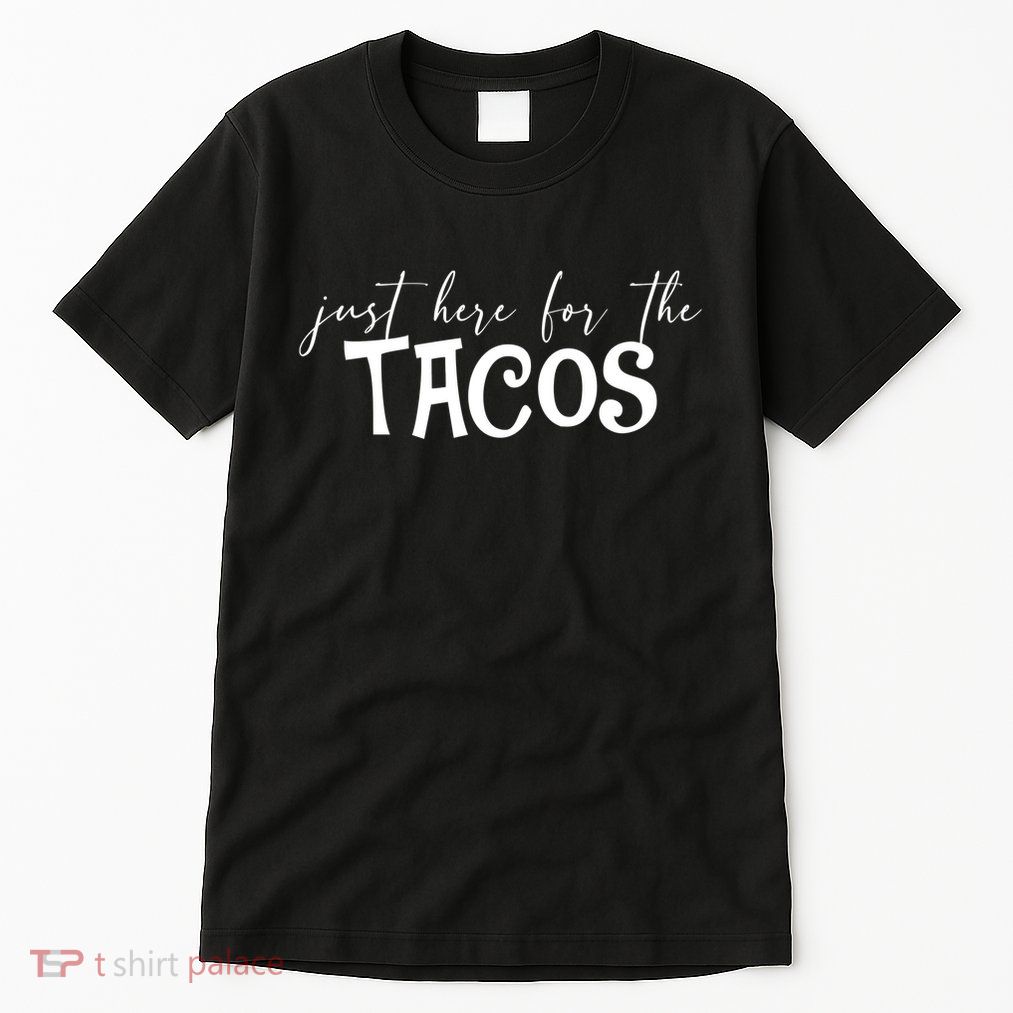 Just Here For The Tacos Cindo De Mayo Tall T-Shirt