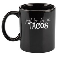 Just Here For The Tacos Cindo De Mayo 11oz C Handle Ceramic Mug