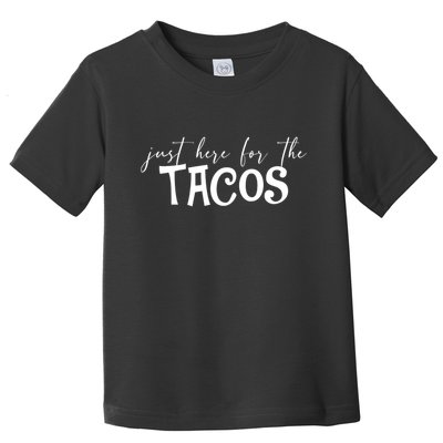Just Here For The Tacos Cindo De Mayo Toddler T-Shirt