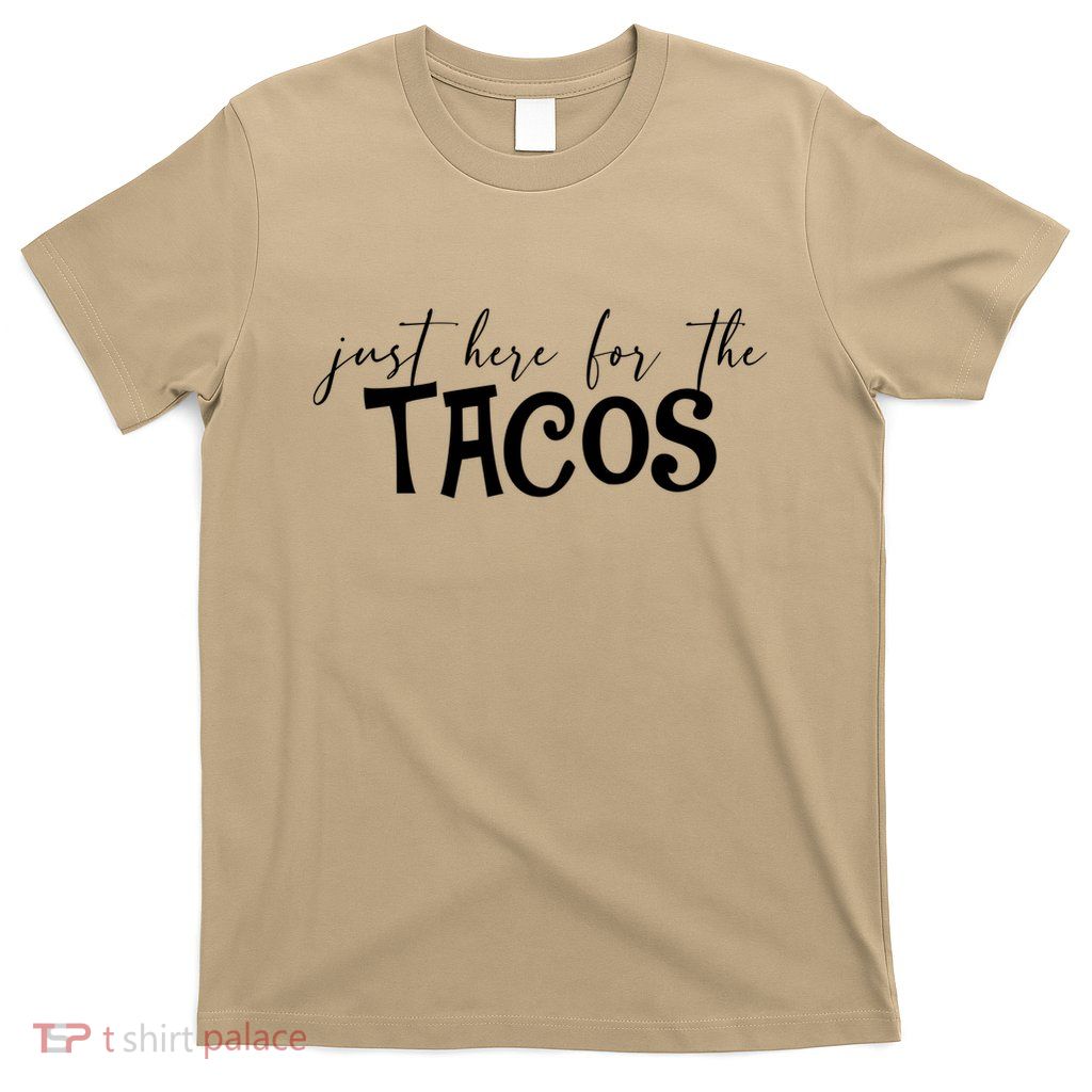 Just Here For The Tacos Cindo De Mayo T-Shirt