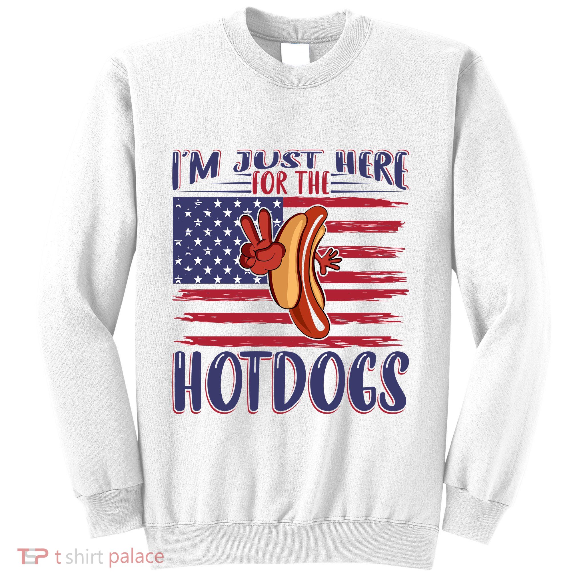 Just Here For The Hot Dogs Sweatshirt