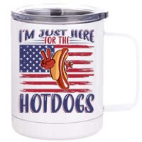 Just Here For The Hot Dogs 12 oz Stainless Steel Tumbler Cup