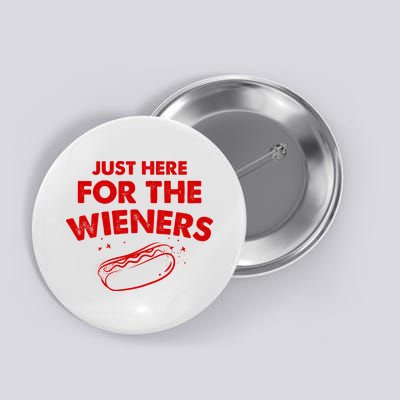 Just Here For The Wieners Funny Hot Dog 4th Of July American Button