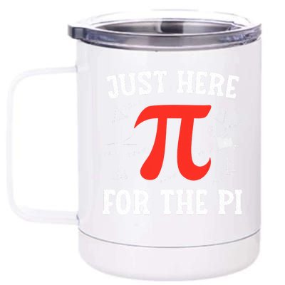 Just Here For The Pi Happy Pi Day Math Teacher 12 oz Stainless Steel Tumbler Cup