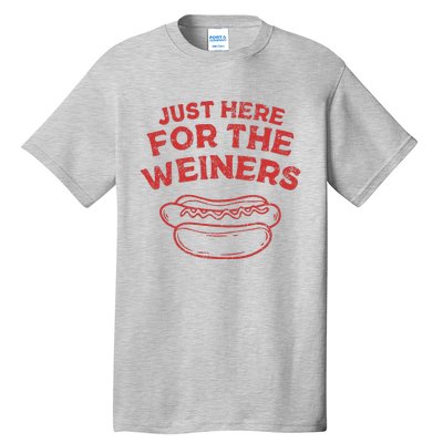 Just Here For The Wiener 4th Of July Tall T-Shirt