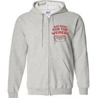 Just Here For The Wiener 4th Of July Full Zip Hoodie