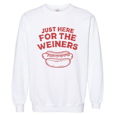 Just Here For The Wiener 4th Of July Garment-Dyed Sweatshirt