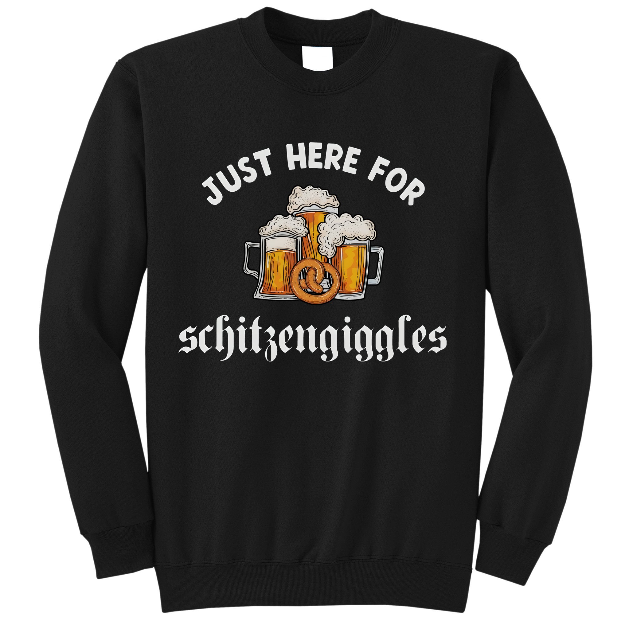 Just Here For Schitzengiggles Oktoberfest Drinking Team Sweatshirt