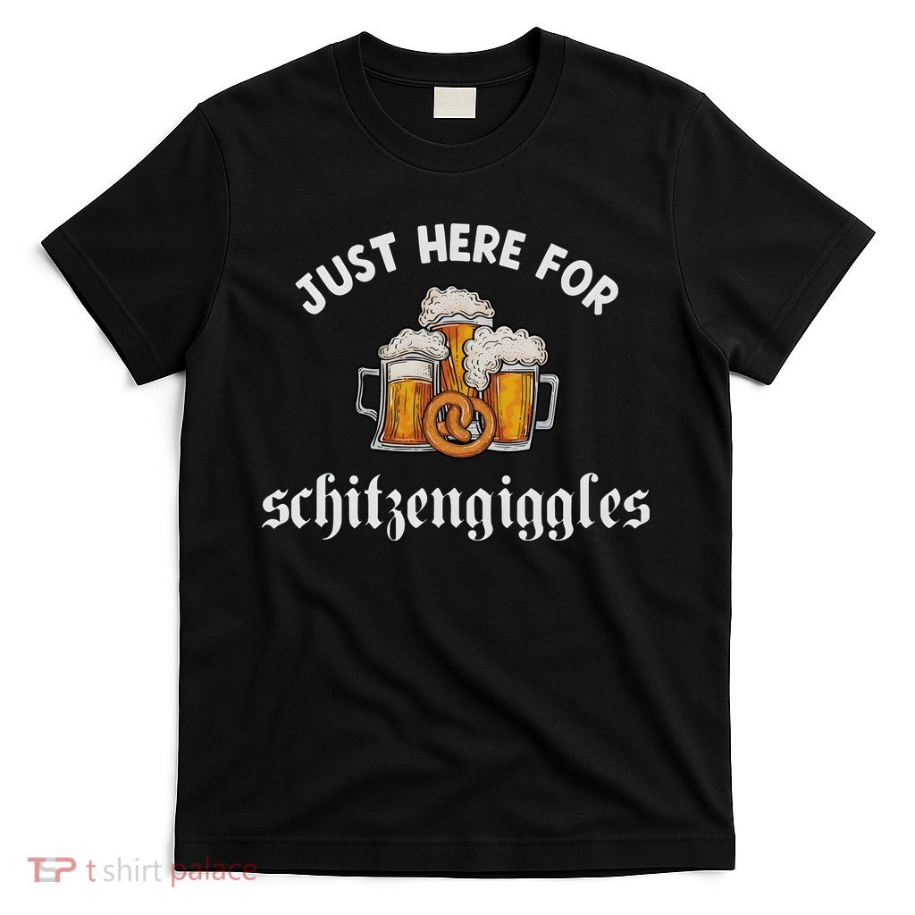 Just Here For Schitzengiggles Oktoberfest Drinking Team T-Shirt