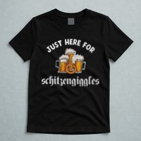 Just Here For Schitzengiggles Oktoberfest Drinking Team T-Shirt