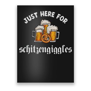 Just Here For Schitzengiggles Oktoberfest Drinking Team Poster