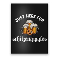 Just Here For Schitzengiggles Oktoberfest Drinking Team Poster