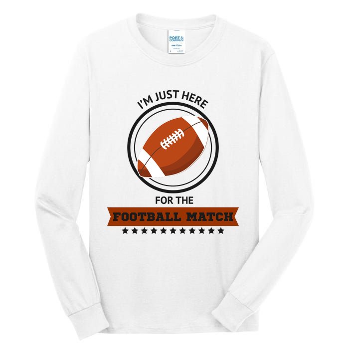 Just Here For The Football Match Graphic Tall Long Sleeve T-Shirt