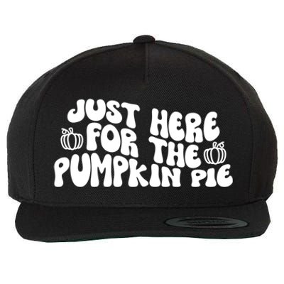 Just Here For The Pumpkin Pie Gift Wool Snapback Cap