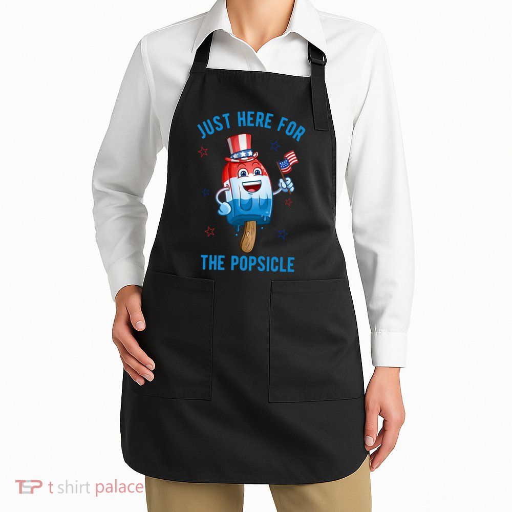 Just Here For The Popsicle 4th Of July Funny Festive Apron