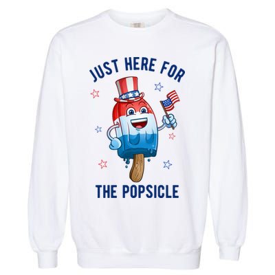 Just Here For The Popsicle 4th Of July Funny Festive Garment-Dyed Sweatshirt
