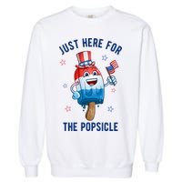 Just Here For The Popsicle 4th Of July Funny Festive Garment-Dyed Sweatshirt
