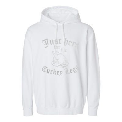 JUST HERE FOR TURKEY LEGS Funny Renaissance Faire Ren Fair Garment-Dyed Fleece Hoodie