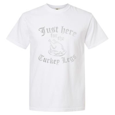 JUST HERE FOR TURKEY LEGS Funny Renaissance Faire Ren Fair Garment-Dyed Heavyweight T-Shirt