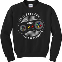 Just Have Fun Don't Be Seriously Kids Sweatshirt