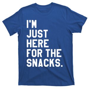 Just Here For The Snacks Gift Im Just Here For The Snacks Gift T-Shirt