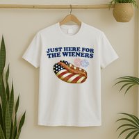 Just Here For The Wieners 4th Of July T-Shirt