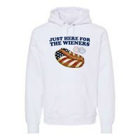 Just Here For The Wieners 4th Of July Premium Hoodie