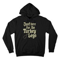 Just Here For Turkey Legs Renaissance Hoodie