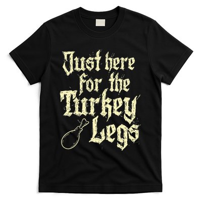 Just Here For Turkey Legs Renaissance T-Shirt