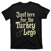 Just Here For Turkey Legs Renaissance T-Shirt